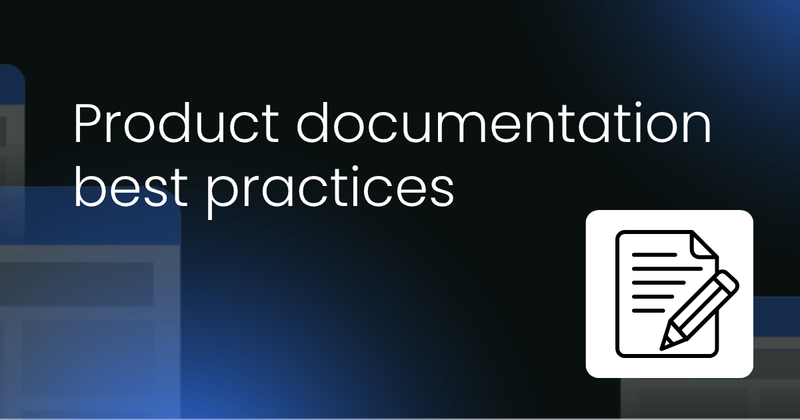 Best practices for  writing product documentation