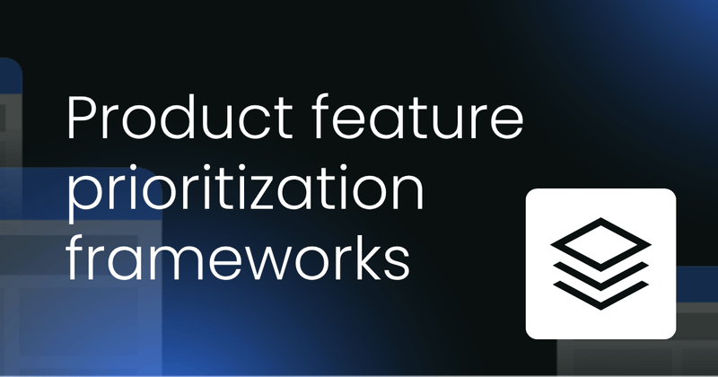 Product feature prioritization  frameworks