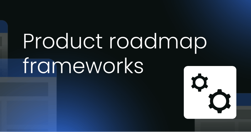Product roadmap  frameworks