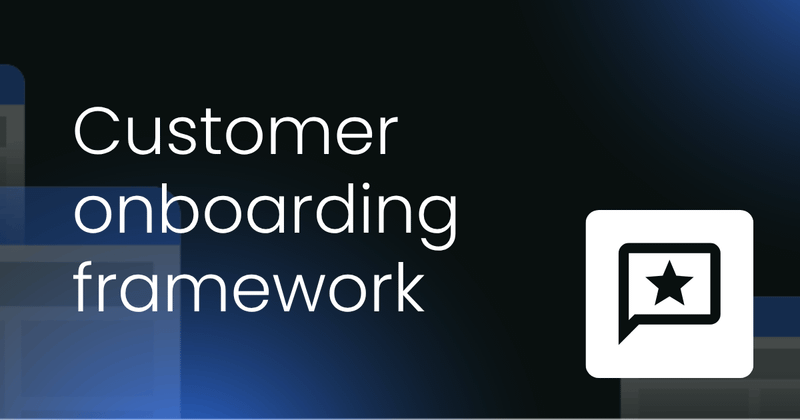 Customer onboarding  framework