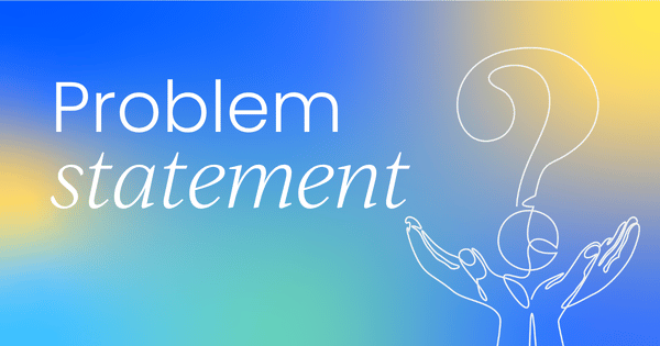 How to craft more effective  product problem statements