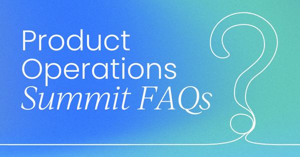 Is the Product Operations Summit right for you?  A role-by-role, location-by-location guide
