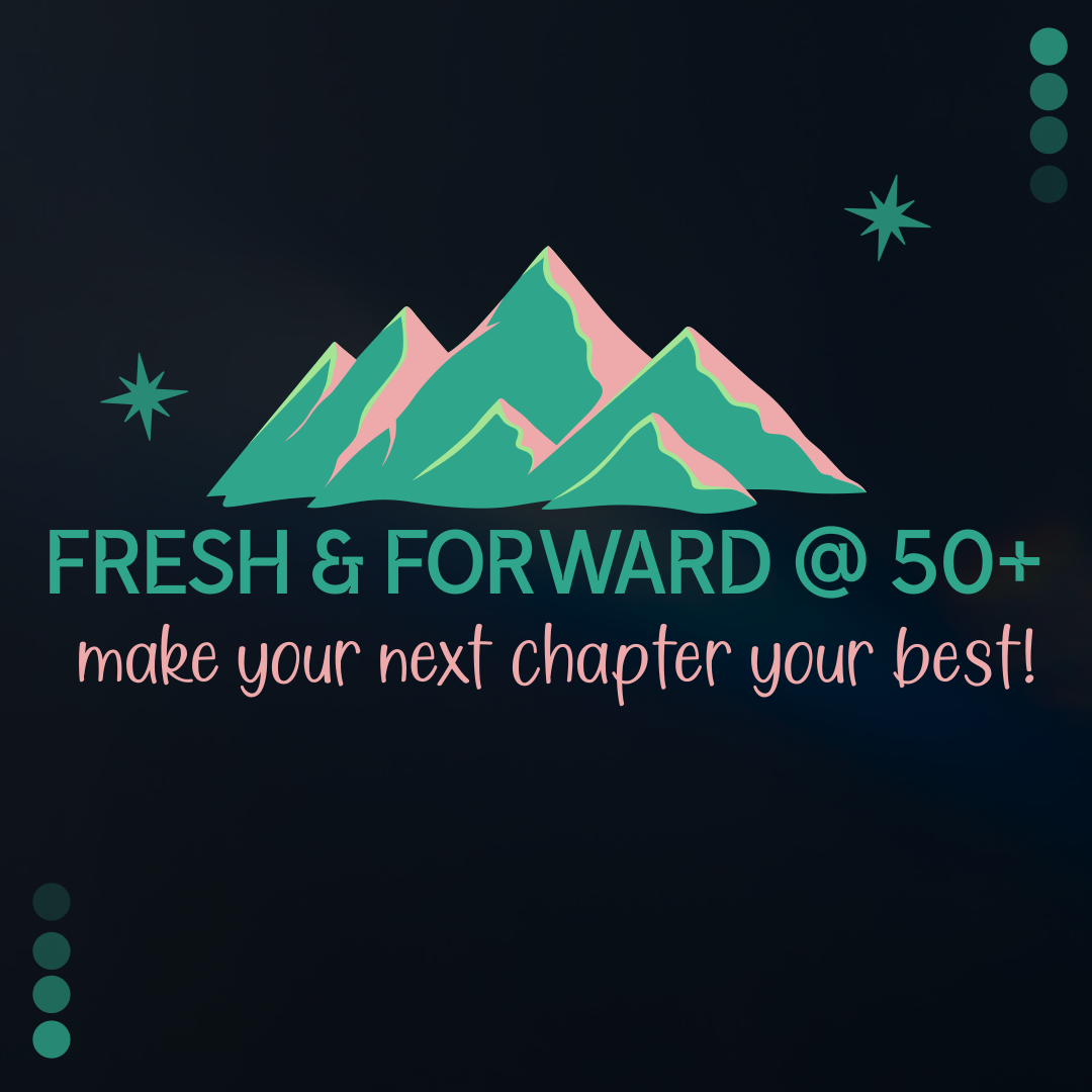 Fresh & Forward at 50+