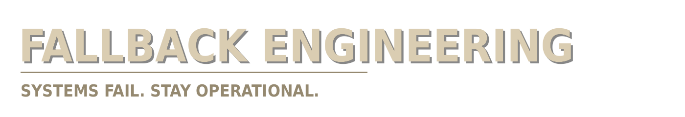Fallback Engineering | Systems Fail. Stay Operational.