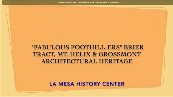 "Fabulous Foothill-ers" Featuring the Brier Tract, Mt Helix & Grossmont