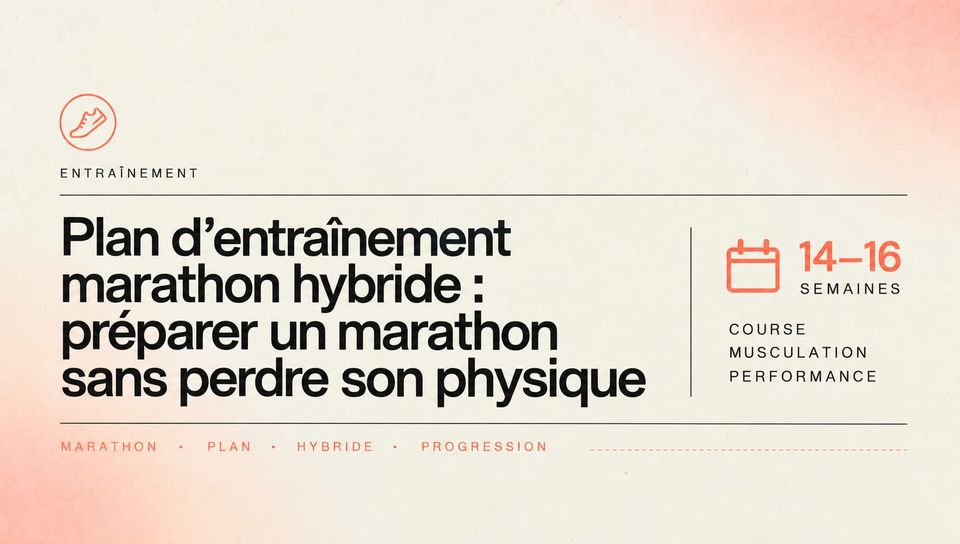Plan d'entraînement marathon hybride : préparer un marathon sans perdre son physique