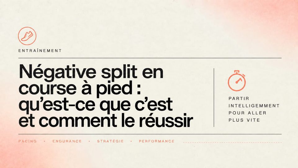 Négative split en course à pied : qu'est-ce que c'est et comment le réussir