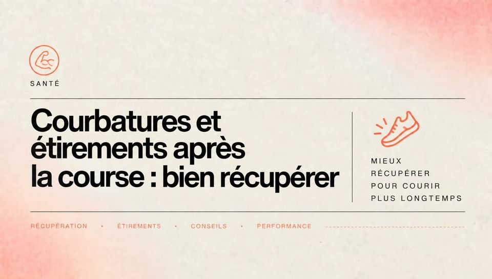 Courbatures et étirements après la course : bien récupérer