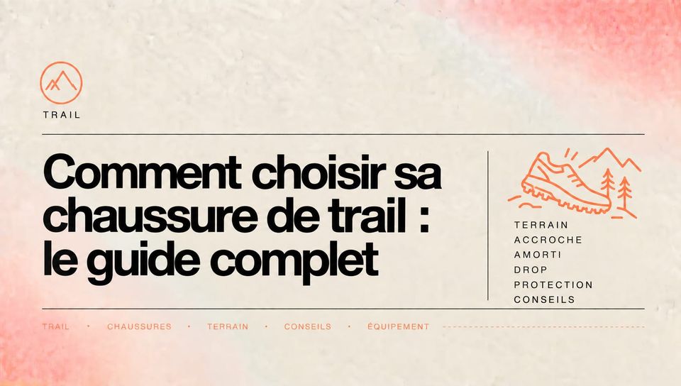 Comment choisir sa chaussure de trail : le guide complet