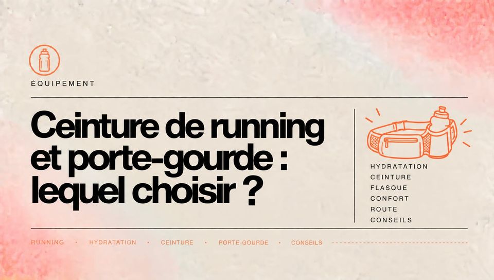Ceinture de running et porte-gourde : lequel choisir ?