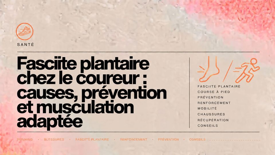 Fasciite plantaire chez le coureur : causes, prévention et musculation adaptée