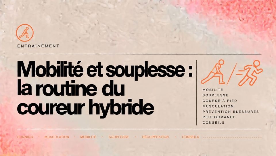 Mobilité et souplesse : la routine du coureur hybride