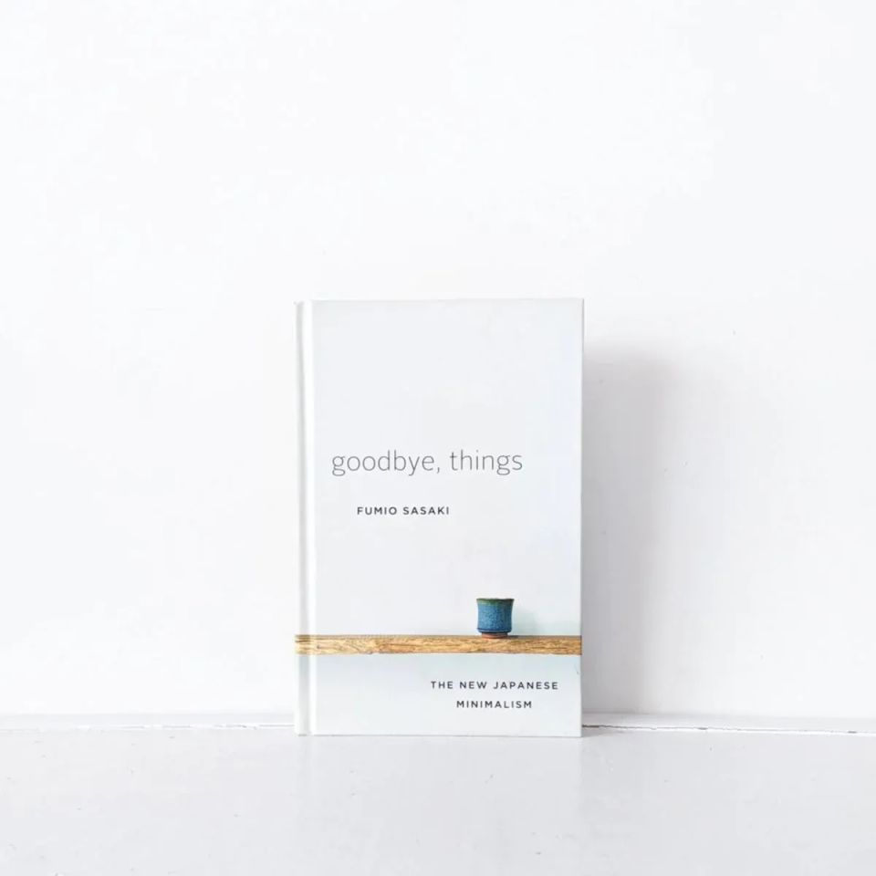 12 Insights from Goodbye Things: The New Japanese Minimalism