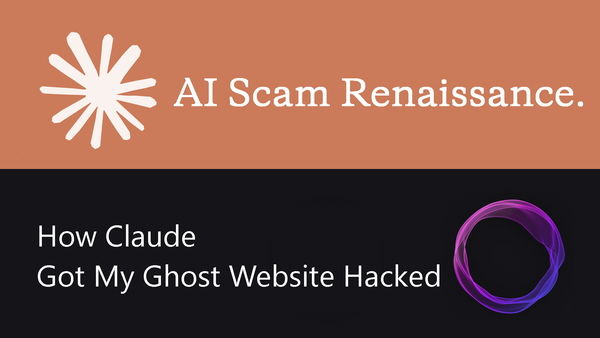 AI Scam Renaissance - How Claude Got My Ghost Website Hacked