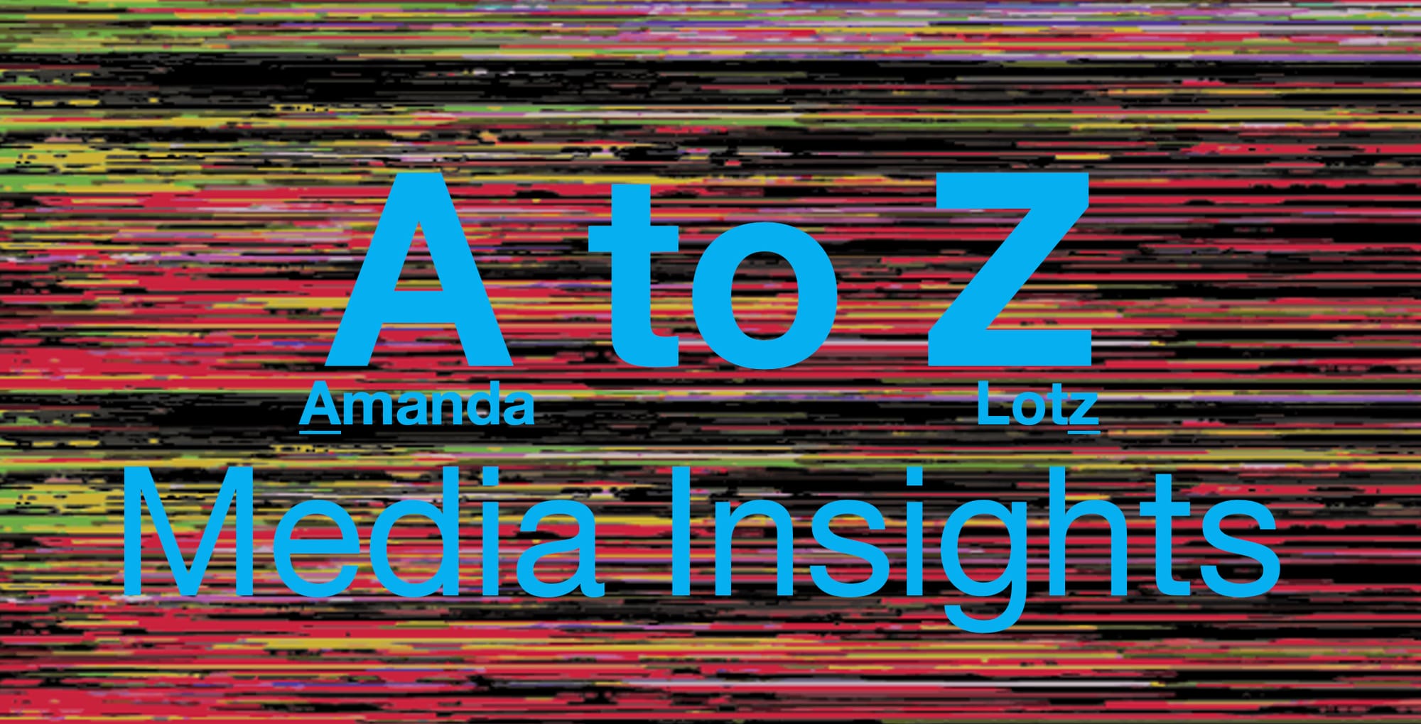 Amanda Lotz presents A to Z Media Insights