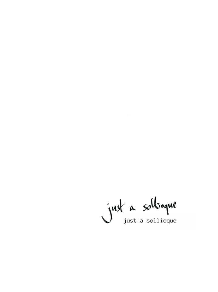 just a soliloquy