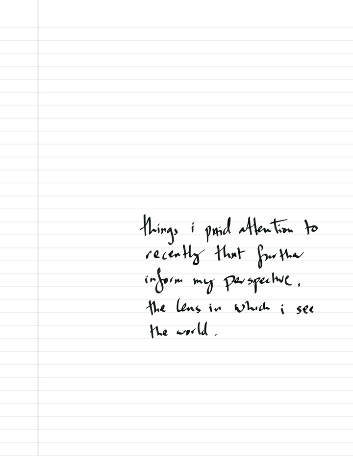 things I paid attention to recently that further inform my perspective, the lens in which I see the world.
