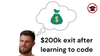 $200k exit after learning to code