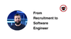 From Recruitment to Software Engineer