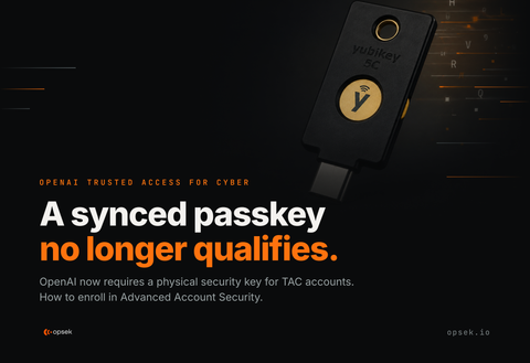 Opsek graphic on a YubiKey 5C reading "A synced passkey no longer qualifies," announcing OpenAI's physical security key requirement for Trusted Access for Cyber accounts and how to enroll in 