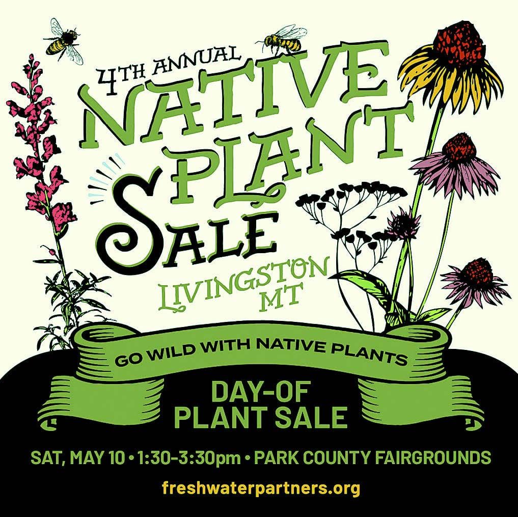 The 4th Annual Native Plant Sale Hosted by Montana Freshwater Partners Saturday, May 10th