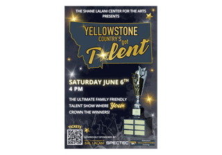 The Shane Lalani Center for the Arts Hosts Yellowstone Country’s Got Talent