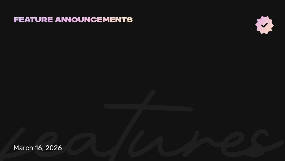 🔥 New Feature Announcement 3.16.26