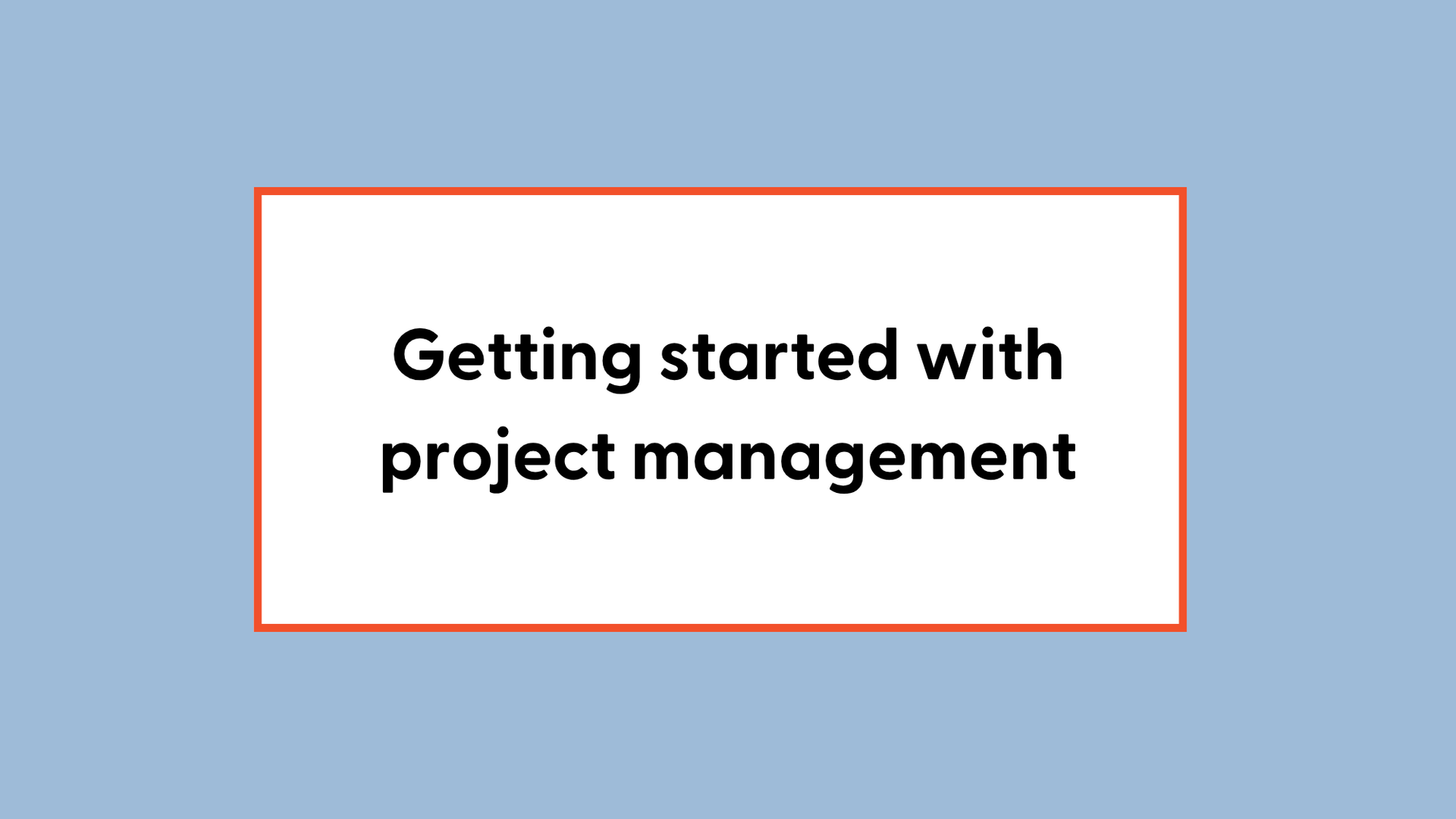 Getting Started with Project Management