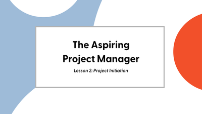 The Aspiring Project Manager: Lesson 2