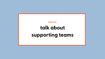 How to talk about your time supporting teams