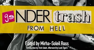 'Gendertrash from Hell' Makes Trans History Feel Brand New