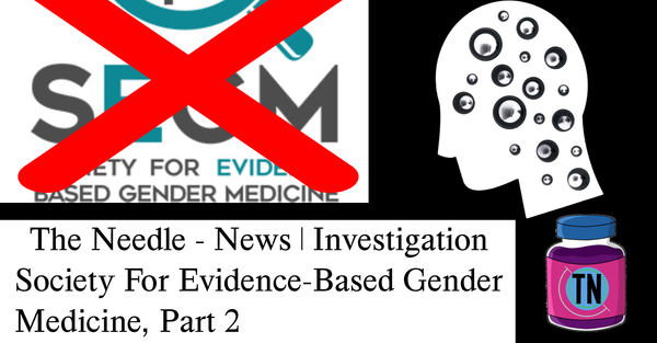 an image that says the needle news investigation society for evidence-based gender medicine part 