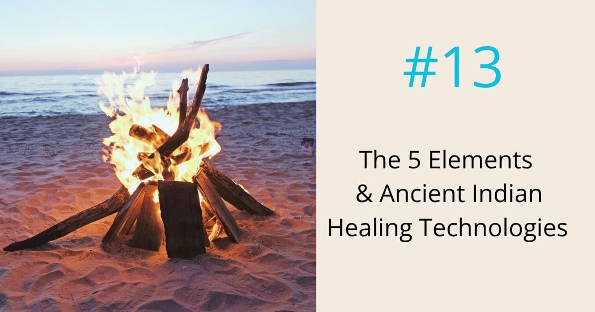 the 5 elements and ancient Indian healing technologies- episode 13 Om WOW Podcast