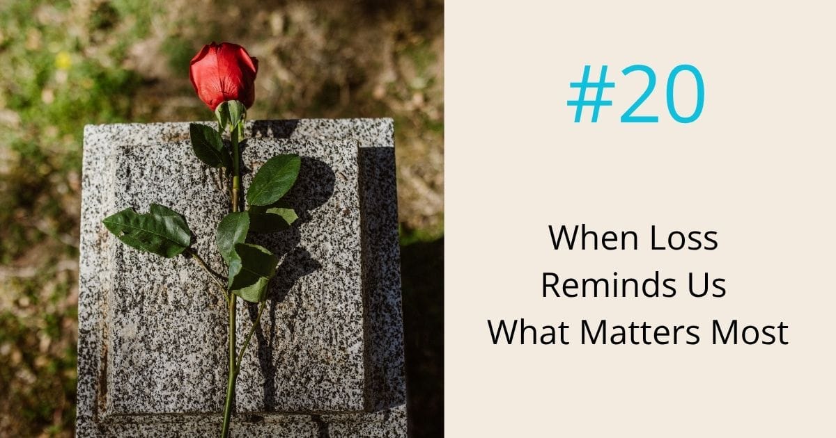 when loss reminds us what matters most- episode20 Om WOW Podcast