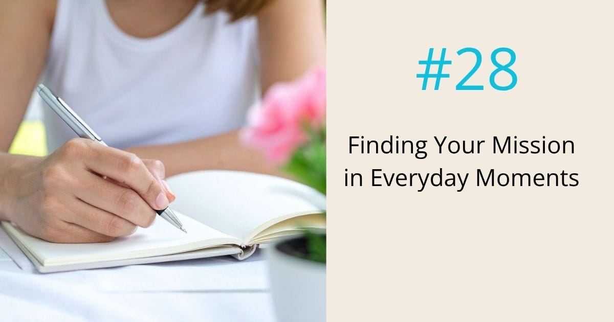 Find your mission in everyday moments- episode 28 Om WOW Podcast