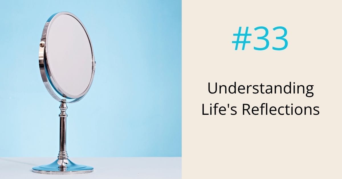 Understanding life's reflections- episode 33 Om WOW Podcast