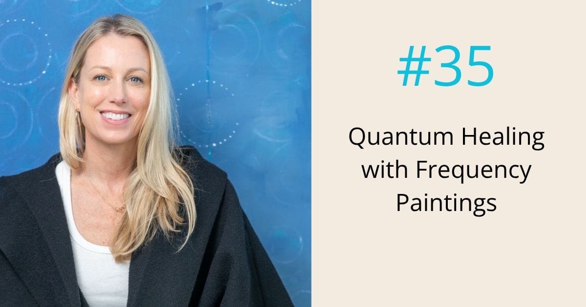 Quantum healing with frequency paintings- episode 35 Om WOW Podcast