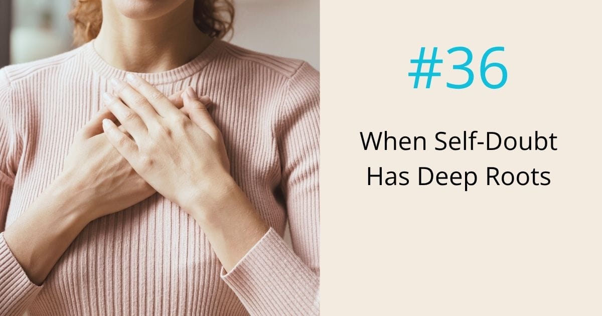 When self doubt has deep roots- episode 36 Om WOW Podcast