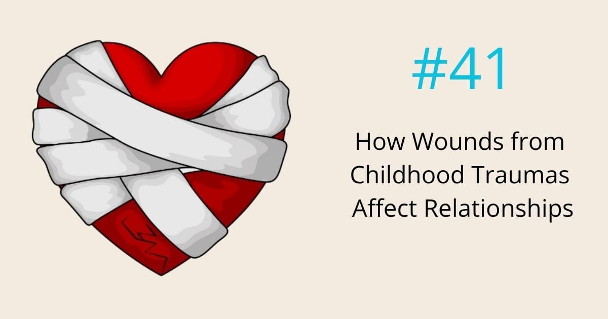 how wounds from childhood trauma affect relationships- episode 41 Om WOW Podcast