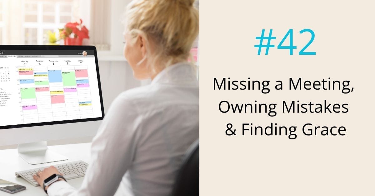 Missing a meeting, owning mistakes and finding grace- episode 42 Om WOW Podcast