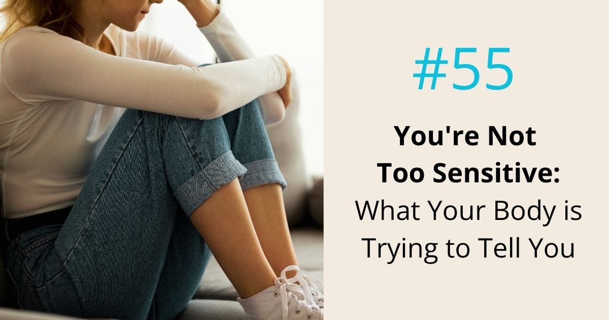 You are not too sensitive-what you body is trying to tell you - episode 55 Om WOW Podcast