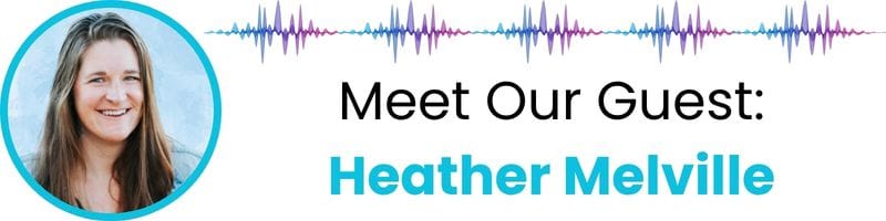 Meet out guest Heather Melville