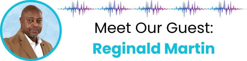 Meet our guest: Reginald Martin