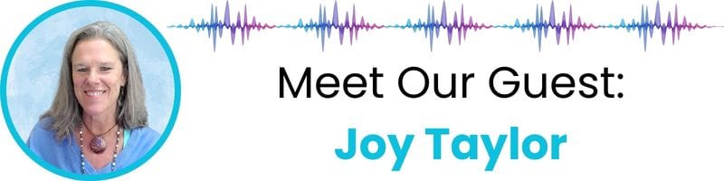 Meet our guest: Joy Taylor