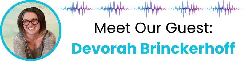 Meet our guest: Devorah Brinckerhoff