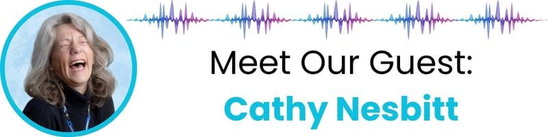 Meet our guest: Cathy Nesbitt