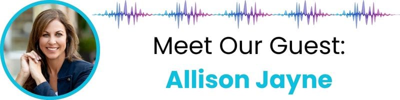 Meet our guest: Allison Jayne