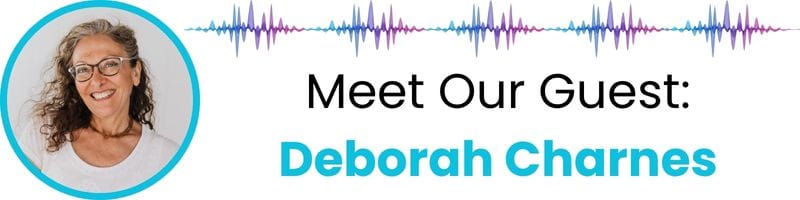 Meet our guest: Deborah Charnes