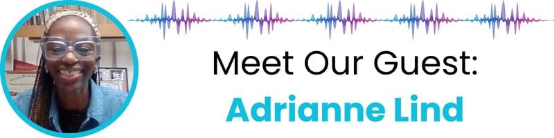 Meet our guest: Adrianne Lind
