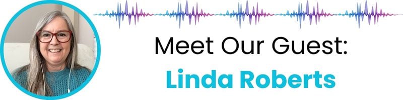 Meet our guest: Linda Roberts